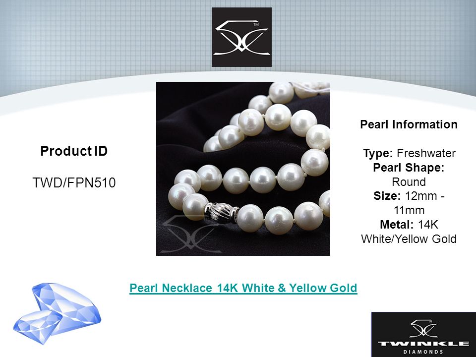 Product ID TWD/FPN511 Pearl Information Type: Freshwater Pearl Shape: Round Size: 12mm - 11mm Metal: 14K White/Yellow Gold Pearl Necklace 14K Yellow Gold