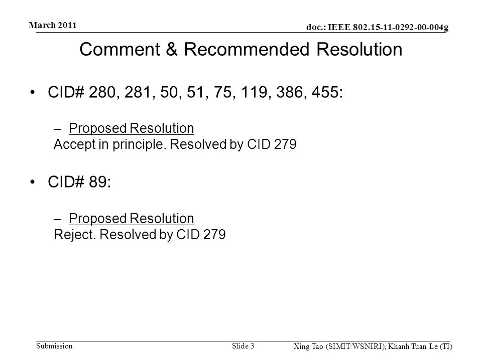 doc.: IEEE g Submission March 2011 Xing Tao (SIMIT/WSNIRI), Khanh Tuan Le (TI) Comment & Recommended Resolution CID# 280, 281, 50, 51, 75, 119, 386, 455: –Proposed Resolution Accept in principle.