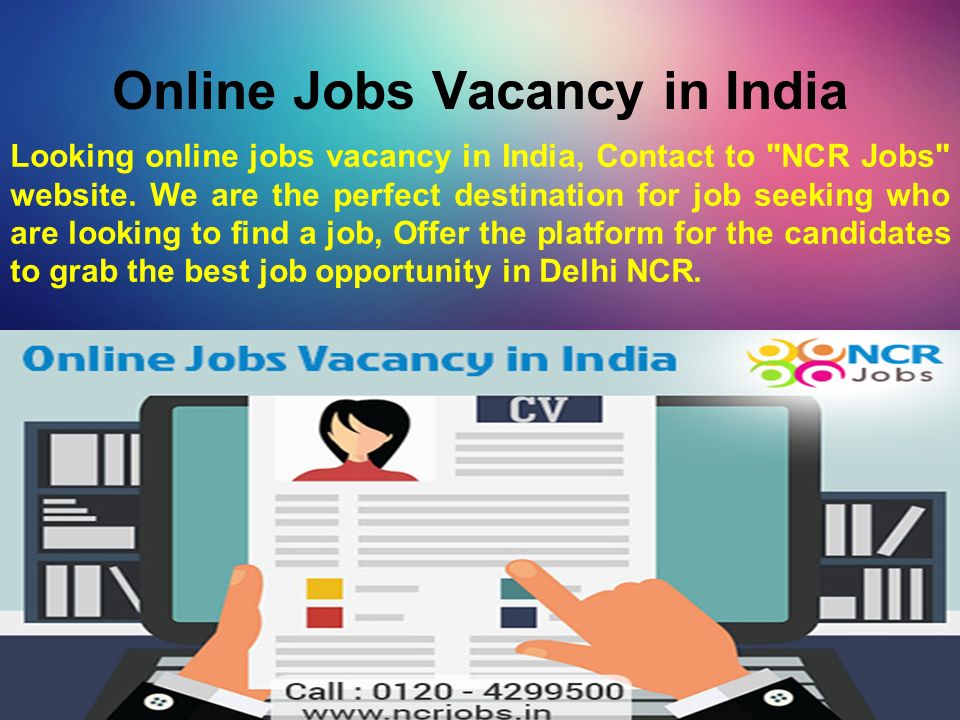 Online Jobs Vacancy in India Looking online jobs vacancy in India, Contact to NCR Jobs website.