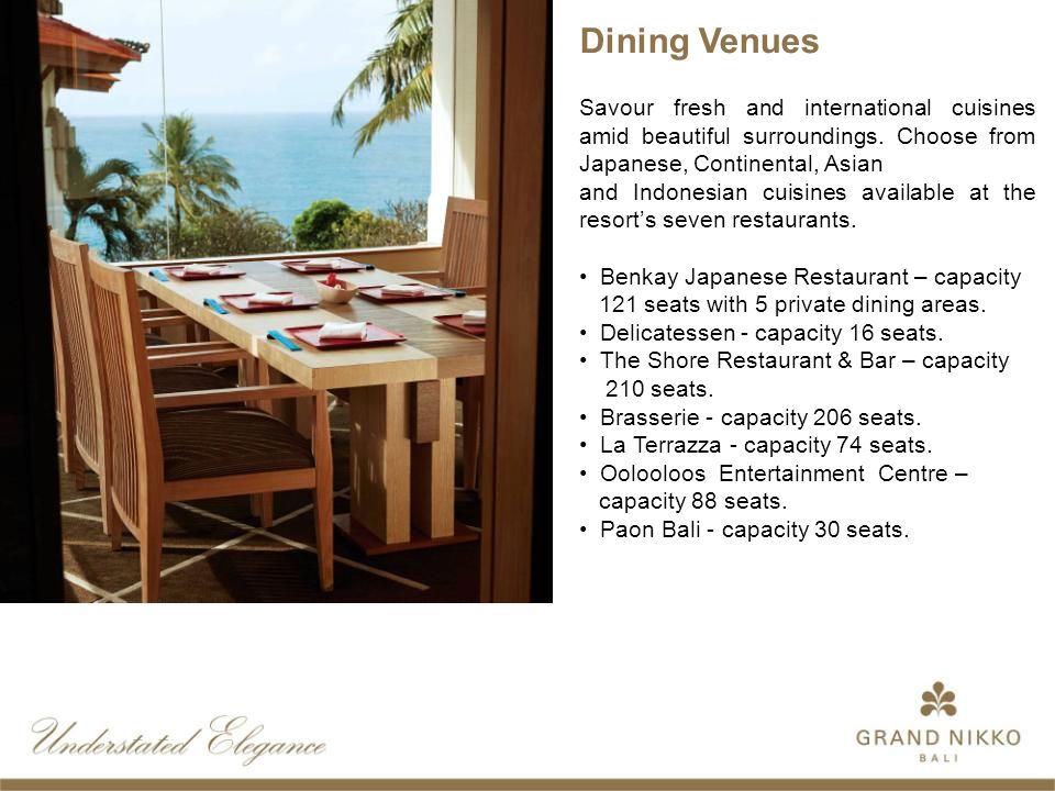Dining Venues Savour fresh and international cuisines amid beautiful surroundings.