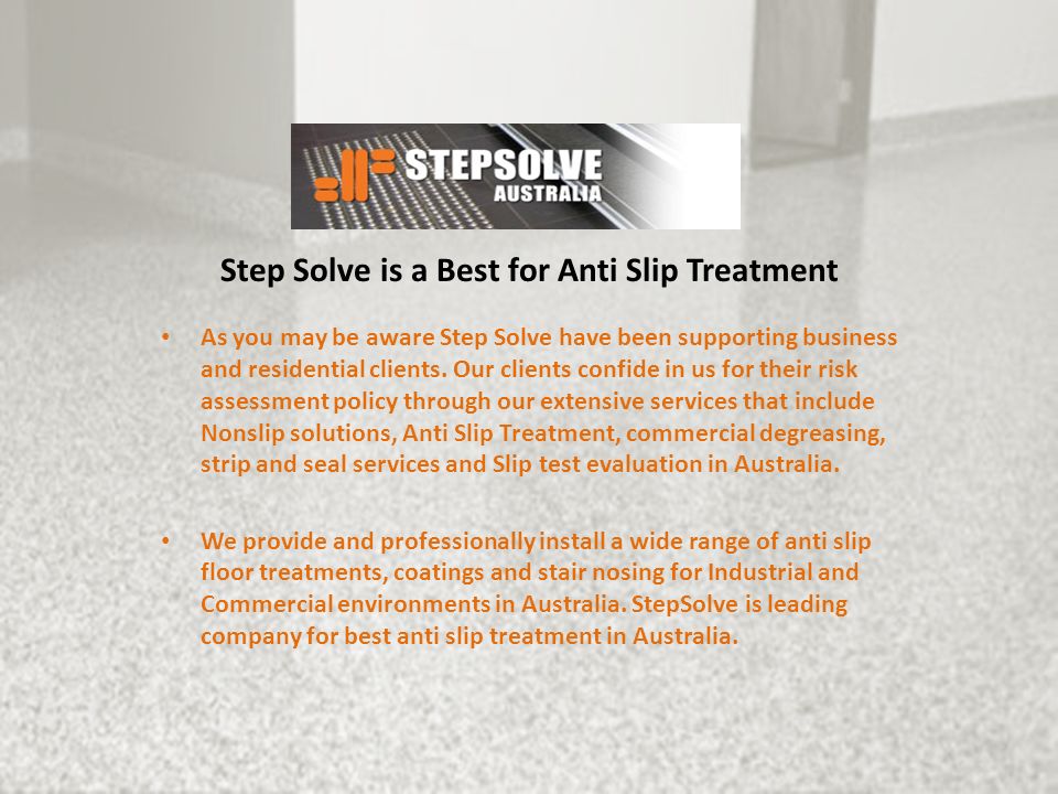 Step Solve is a Best for Anti Slip Treatment As you may be aware Step Solve have been supporting business and residential clients.