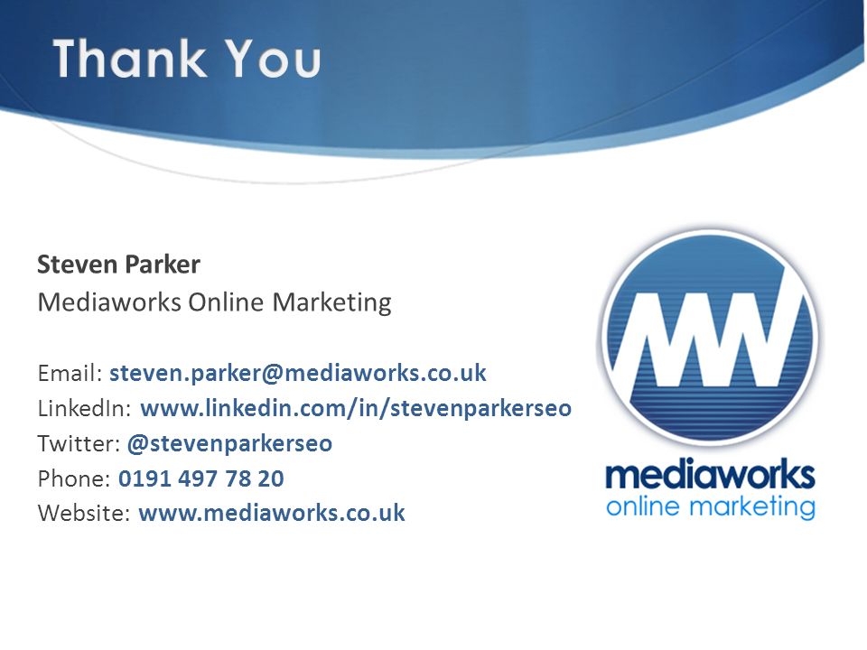 Steven Parker Mediaworks Online Marketing   LinkedIn:   Phone: Website: