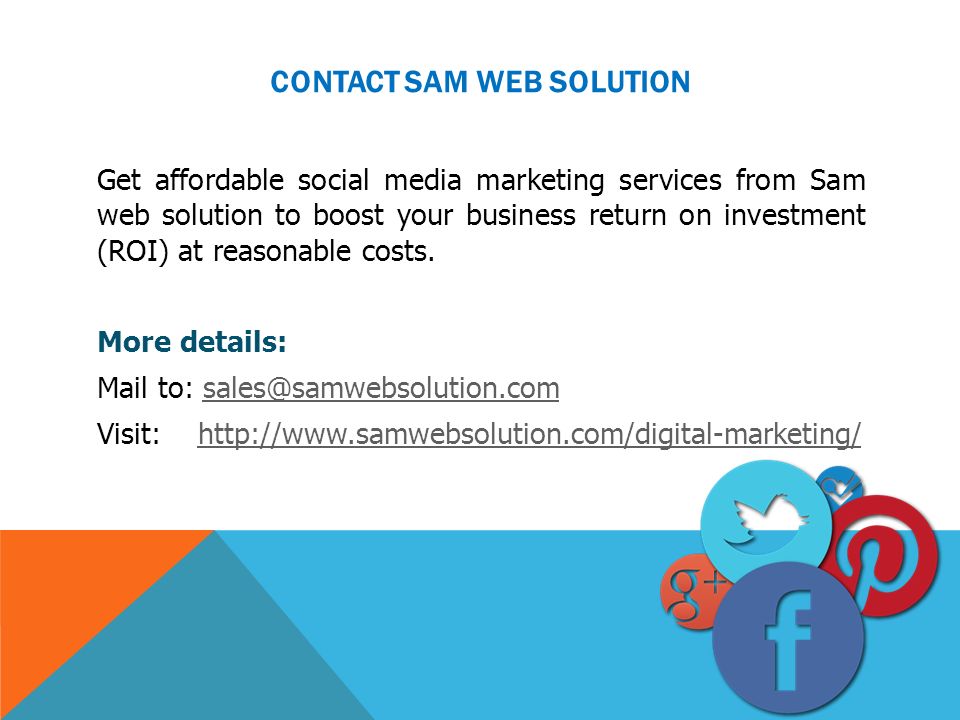 CONTACT SAM WEB SOLUTION Get affordable social media marketing services from Sam web solution to boost your business return on investment (ROI) at reasonable costs.