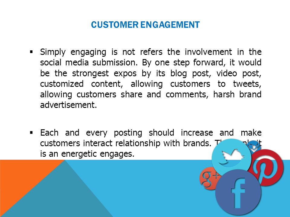 CUSTOMER ENGAGEMENT  Simply engaging is not refers the involvement in the social media submission.
