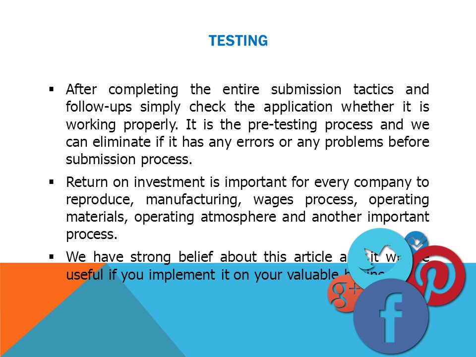 TESTING  After completing the entire submission tactics and follow-ups simply check the application whether it is working properly.