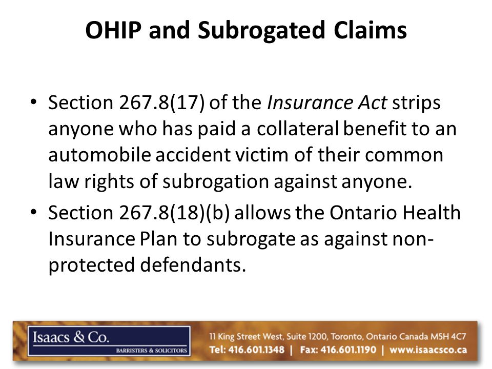 I Saacs C O Barristers Solicitors Arie Odinocki Ppt Download 8 Ohip And Subrogated Claims Section 267 17 Of The Insurance Act Strips Anyone Who Has Paid A Collateral Benefit To An Automobile Accident Victim