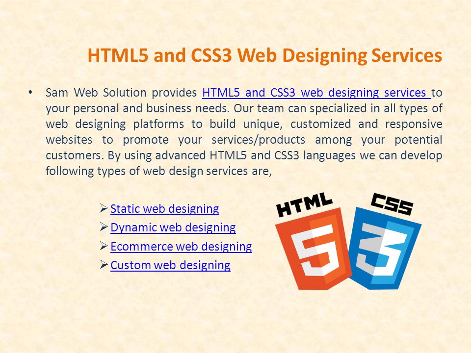 HTML5 and CSS3 Web Designing Services Sam Web Solution provides HTML5 and CSS3 web designing services to your personal and business needs.