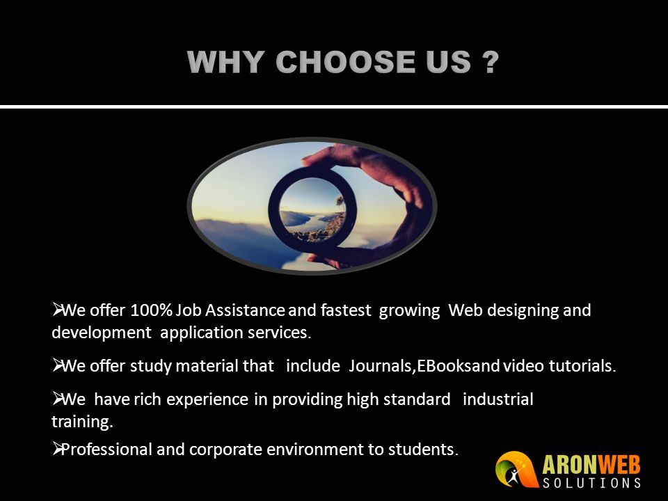 We offer 100% Job Assistance and fastest growing Web designing and development application services.
