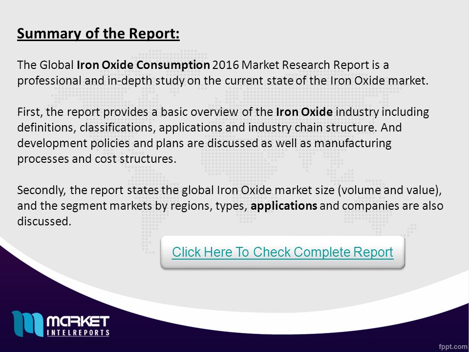 Summary of the Report: The Global Iron Oxide Consumption 2016 Market Research Report is a professional and in-depth study on the current state of the Iron Oxide market.