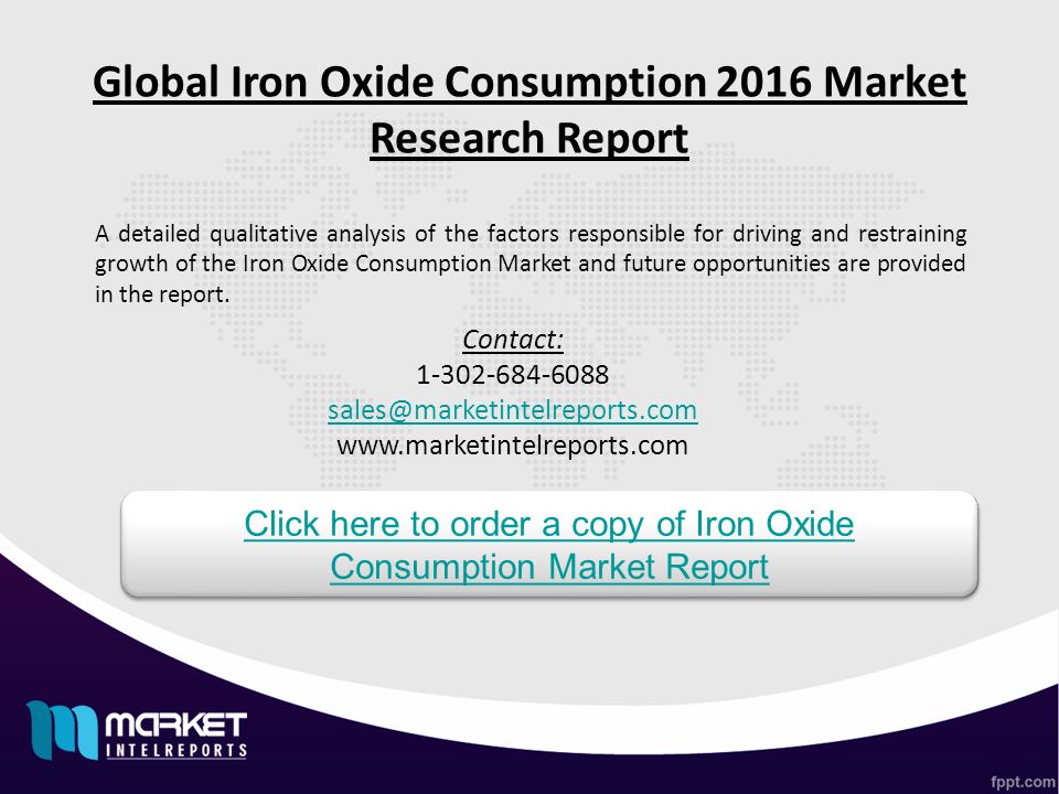 Global Iron Oxide Consumption 2016 Market Research Report A detailed qualitative analysis of the factors responsible for driving and restraining growth of the Iron Oxide Consumption Market and future opportunities are provided in the report.