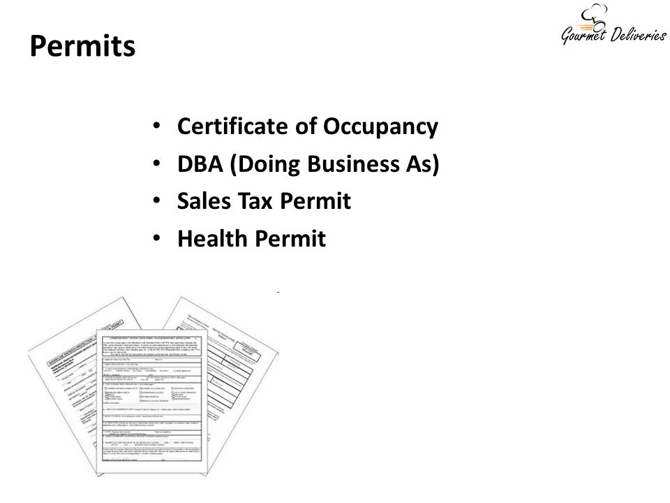 Certificate of Occupancy DBA (Doing Business As) Sales Tax Permit Health Permit Permits