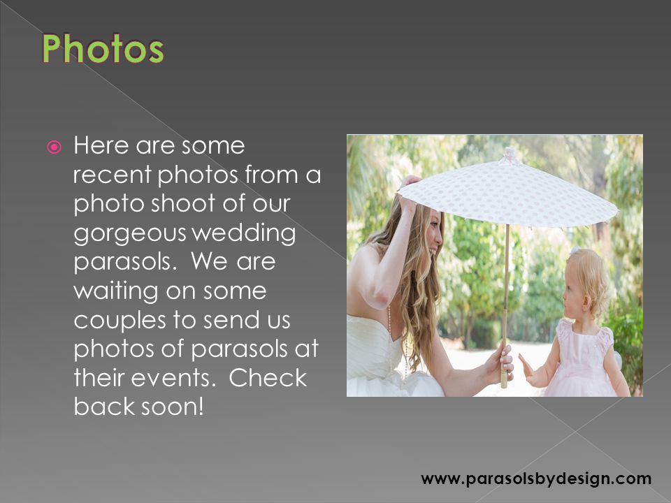  Our beautiful parasols are made out of rice paper and bamboo.