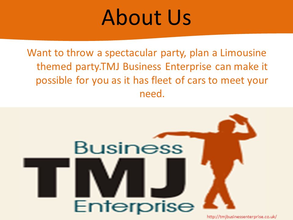 About Us Want to throw a spectacular party, plan a Limousine themed party.TMJ Business Enterprise can make it possible for you as it has fleet of cars to meet your need.