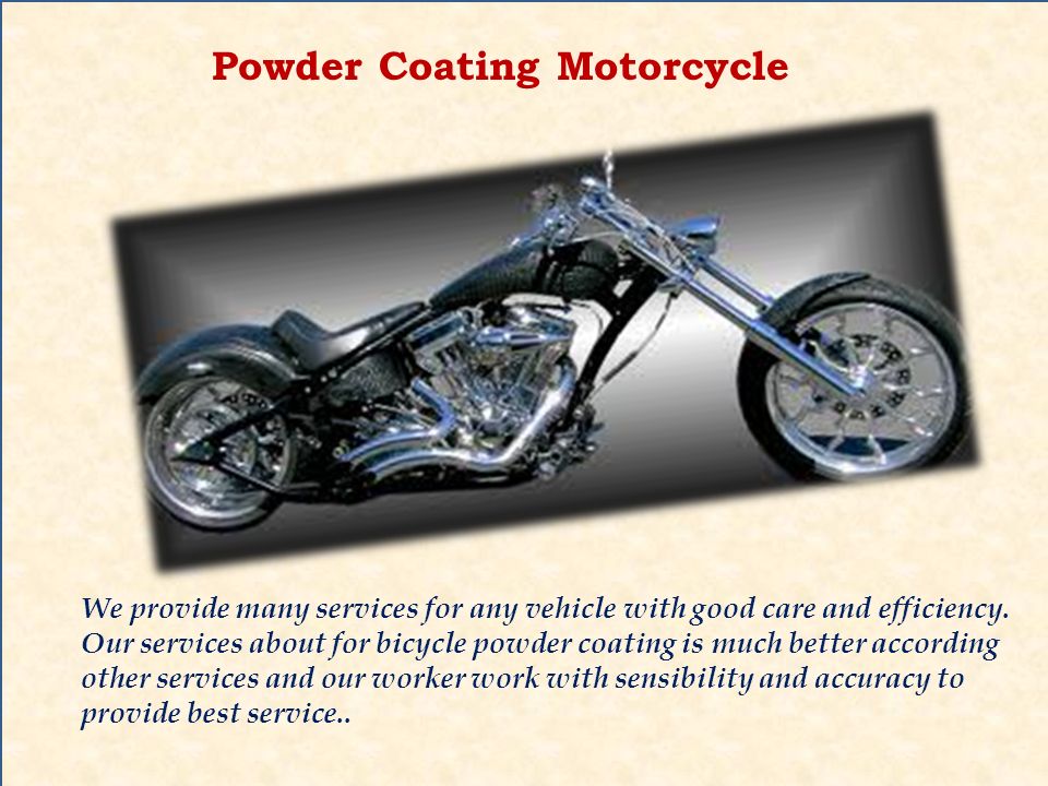 Powder Coating Motorcycle We provide many services for any vehicle with good care and efficiency.
