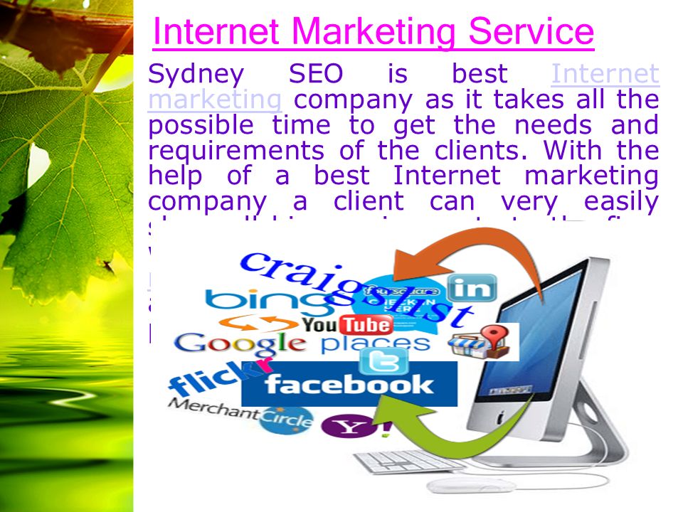 Internet Marketing Service Sydney SEO is best Internet marketing company as it takes all the possible time to get the needs and requirements of the clients.