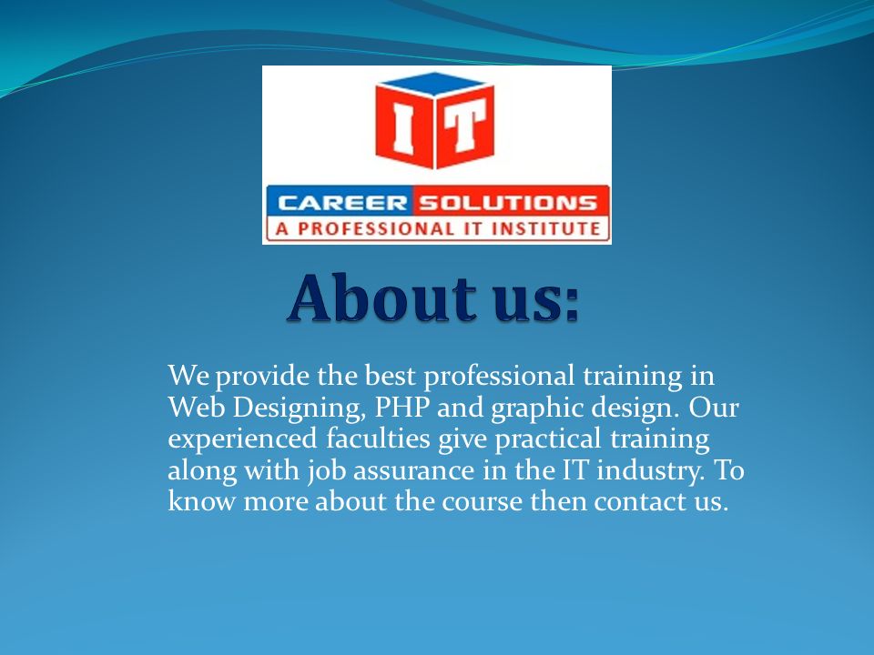 We provide the best professional training in Web Designing, PHP and graphic design.