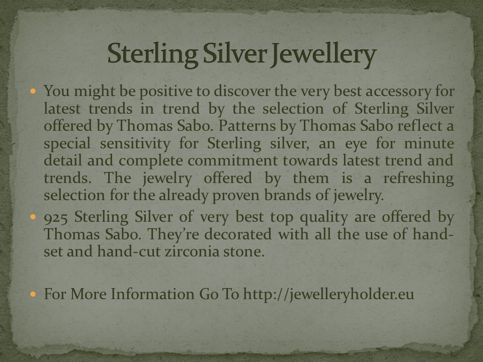You might be positive to discover the very best accessory for latest trends in trend by the selection of Sterling Silver offered by Thomas Sabo.