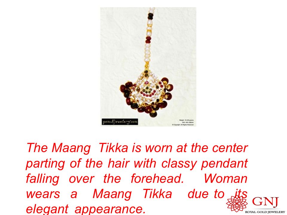 The Maang Tikka is worn at the center parting of the hair with classy pendant falling over the forehead.