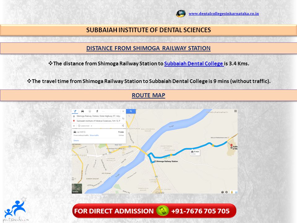 SUBBAIAH INSTITUTE OF DENTAL SCIENCES DISTANCE FROM SHIMOGA RAILWAY STATION  The distance from Shimoga Railway Station to Subbaiah Dental College is 3.4 Kms.Subbaiah Dental College  The travel time from Shimoga Railway Station to Subbaiah Dental College is 9 mins (without traffic).