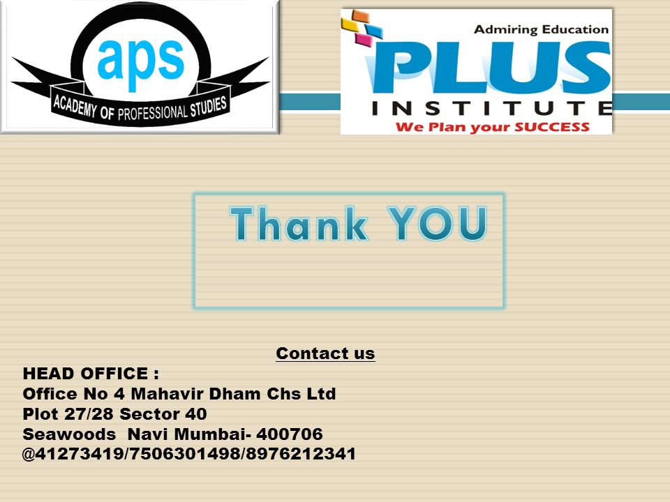 Contact us HEAD OFFICE : Office No 4 Mahavir Dham Chs Ltd Plot 27/28 Sector 40 Seawoods Navi Mumbai-