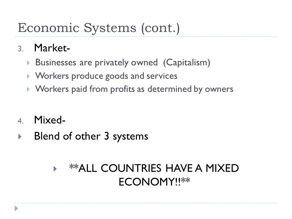 Economic Systems (cont.) 3.