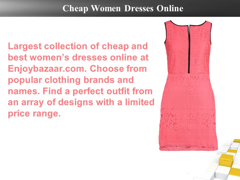 Cheap Women Dresses Online Largest collection of cheap and best women’s dresses online at Enjoybazaar.com.