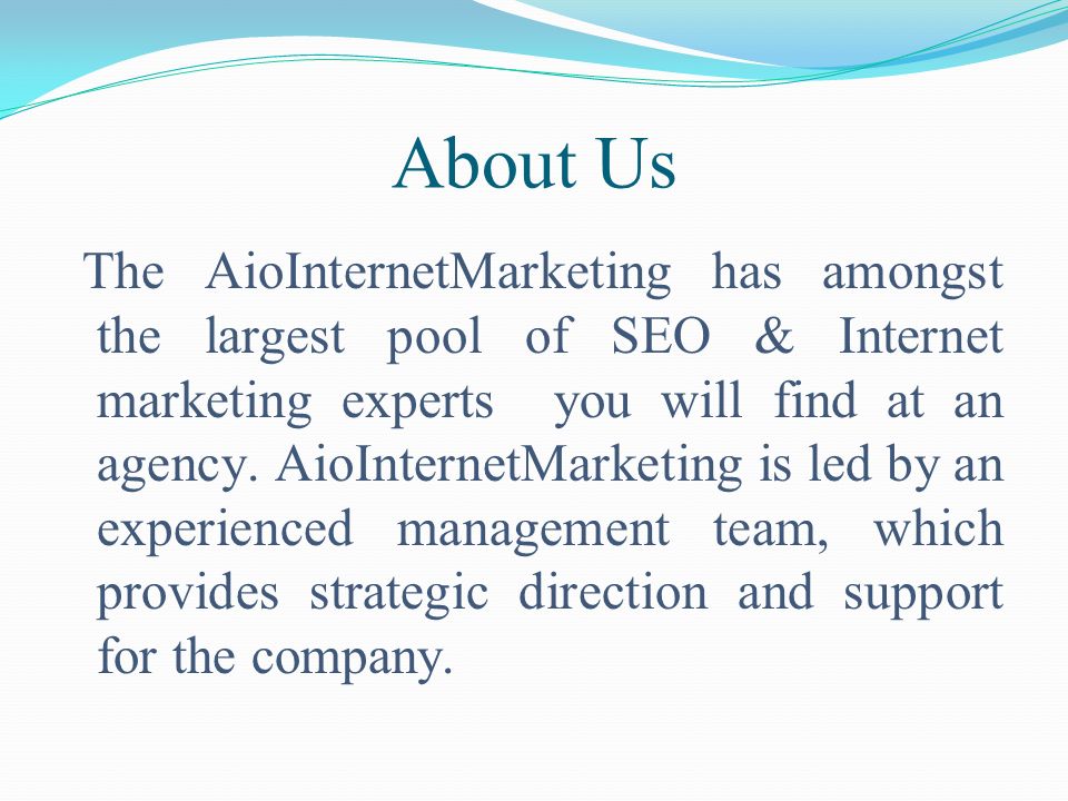 About Us The AioInternetMarketing has amongst the largest pool of SEO & Internet marketing experts you will find at an agency.