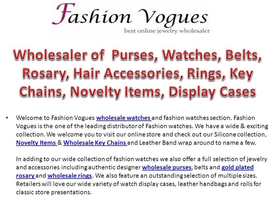 Welcome to Fashion Vogues wholesale watches and fashion watches section.