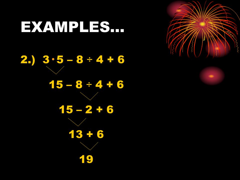 EXAMPLES… 2.) 3 5 – 8 ÷ – 8 ÷ –