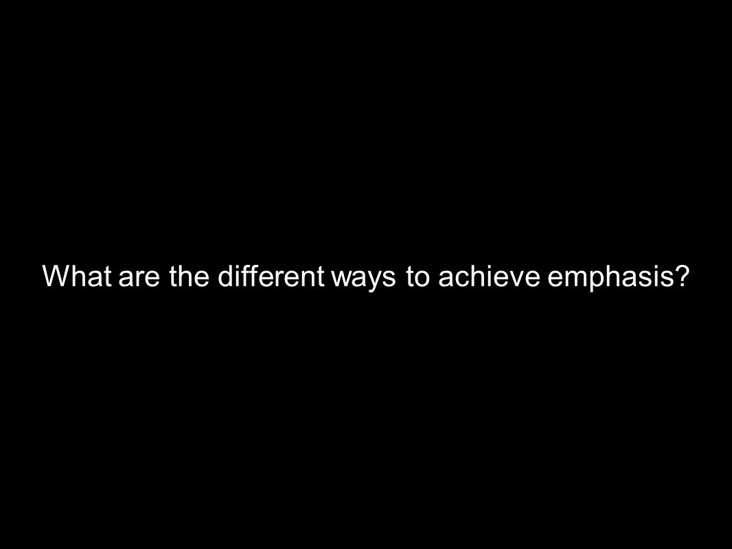 What are the different ways to achieve emphasis