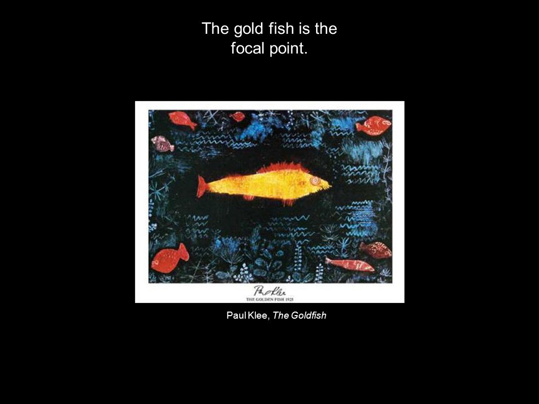 Paul Klee, The Goldfish The gold fish is the focal point.