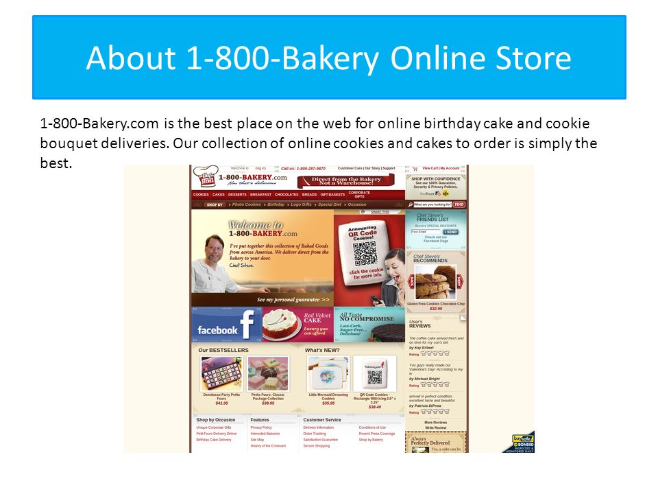 About Bakery Online Store Bakery.com is the best place on the web for online birthday cake and cookie bouquet deliveries.