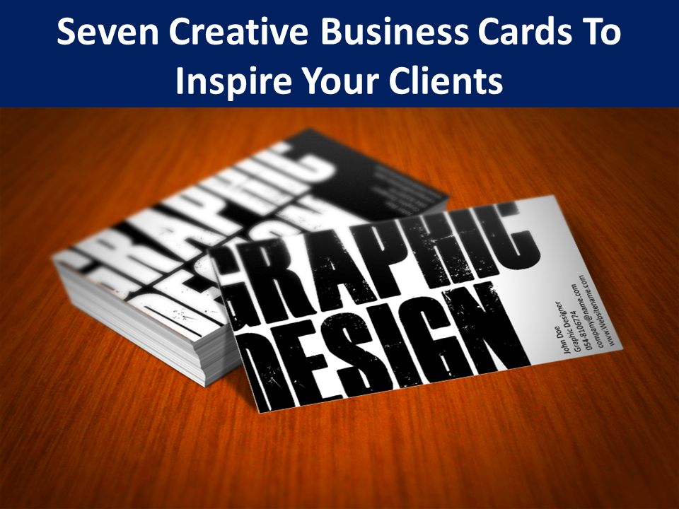 Seven Creative Business Cards To Inspire Your Clients