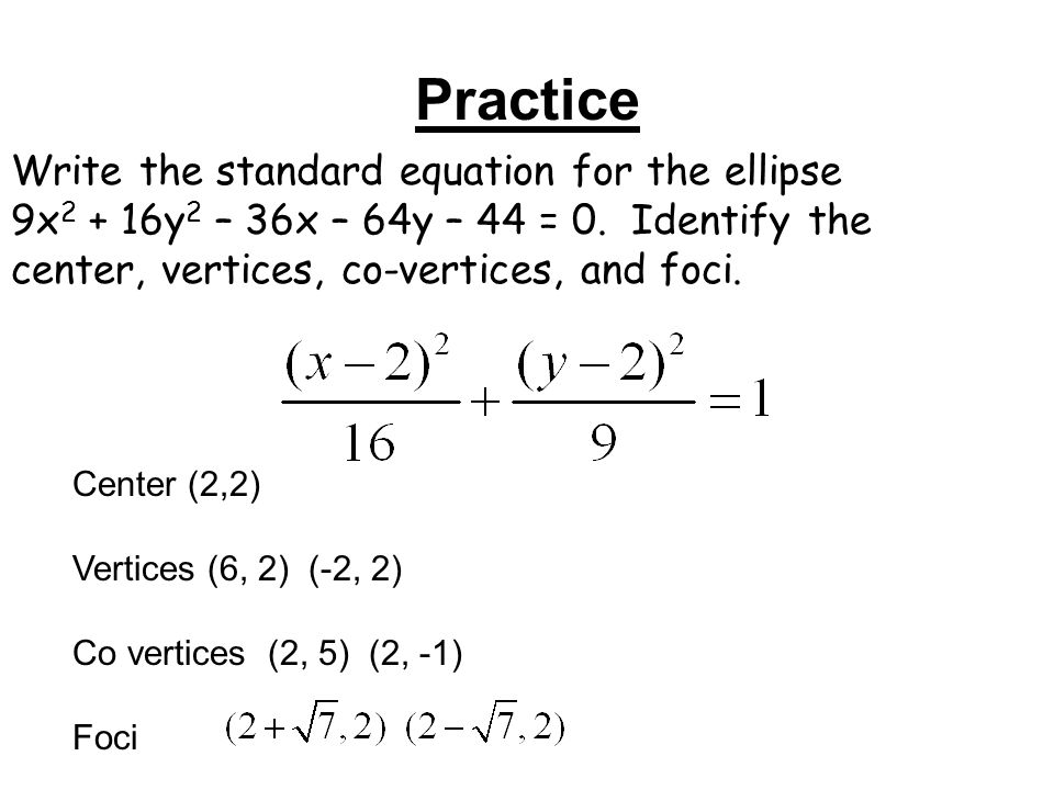 ellipses objectives write the standard equation for an ellipse standard form of an ellipse given foci and vertices