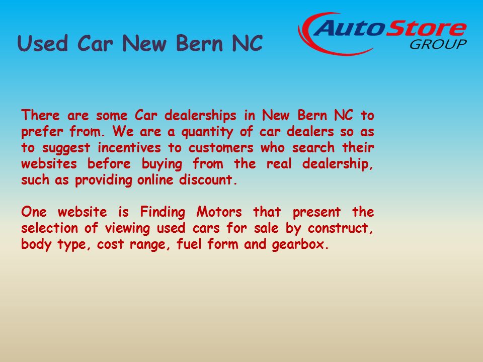 Used Car New Bern NC There are some Car dealerships in New Bern NC to prefer from.