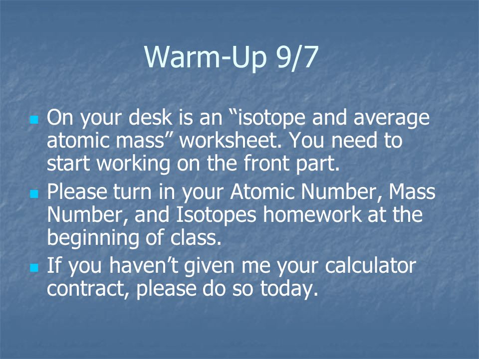 Warm Up 9 17 Pick All Three Papers From The Side Table When Warm Up 9 7 On Your Desk Is An Isotope And Average Atomic Mass