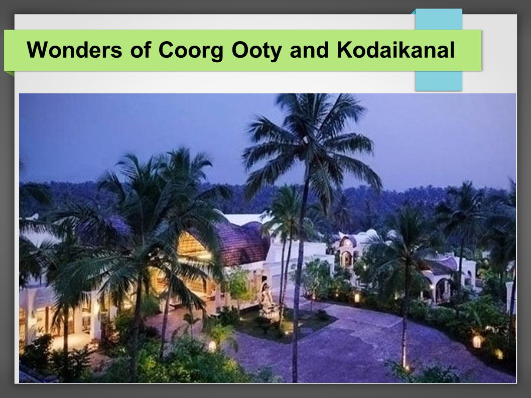 Wonders of Coorg Ooty and Kodaikanal