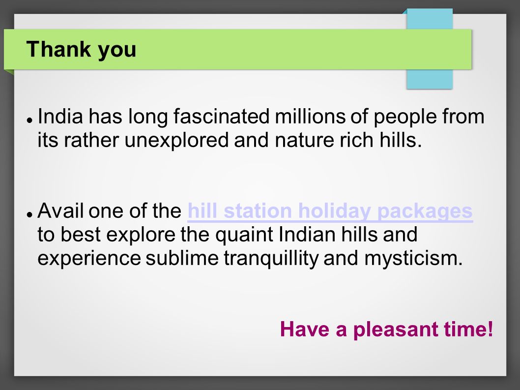 Thank you India has long fascinated millions of people from its rather unexplored and nature rich hills.