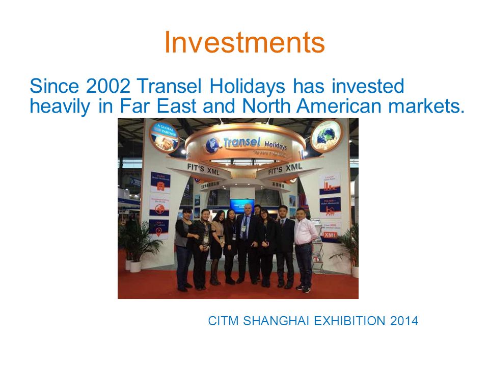 Investments Since 2002 Transel Holidays has invested heavily in Far East and North American markets.