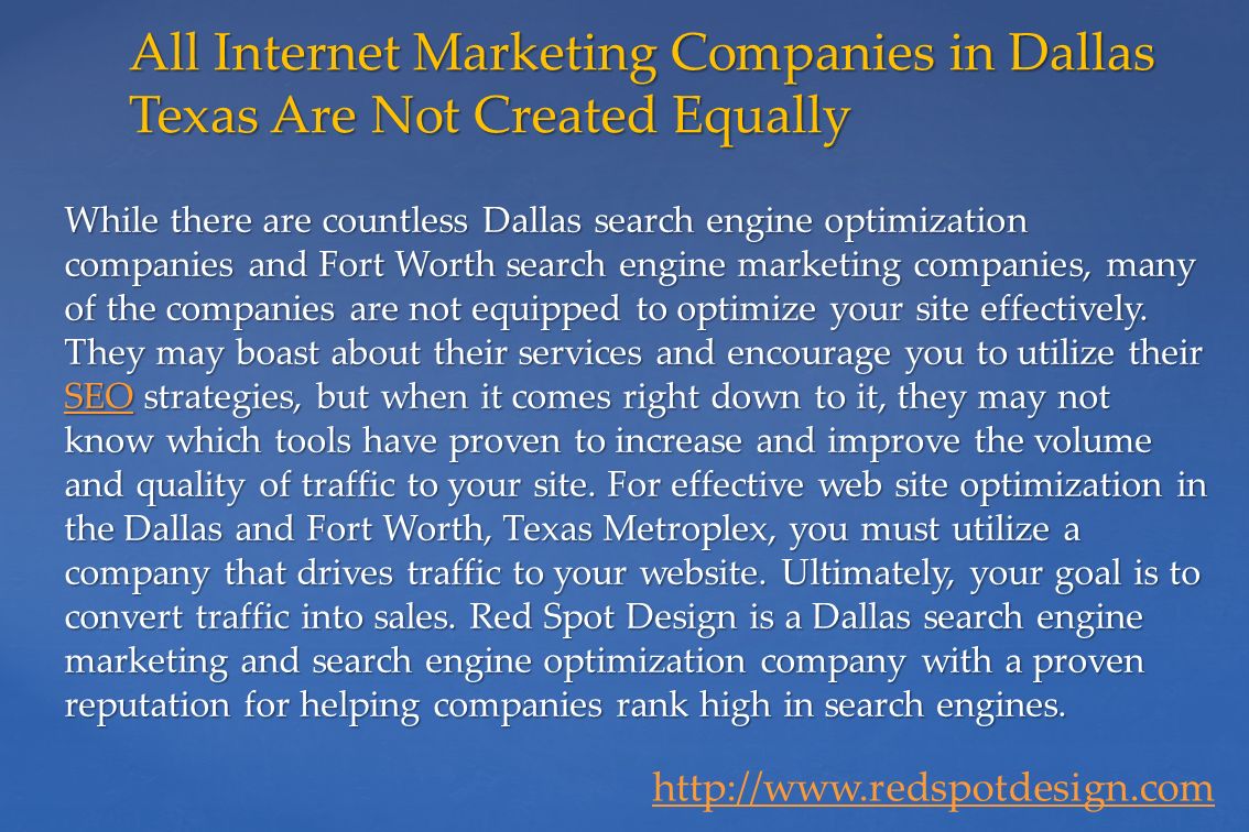 While there are countless Dallas search engine optimization companies and Fort Worth search engine marketing companies, many of the companies are not equipped to optimize your site effectively.