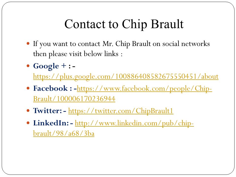 Contact to Chip Brault If you want to contact Mr.