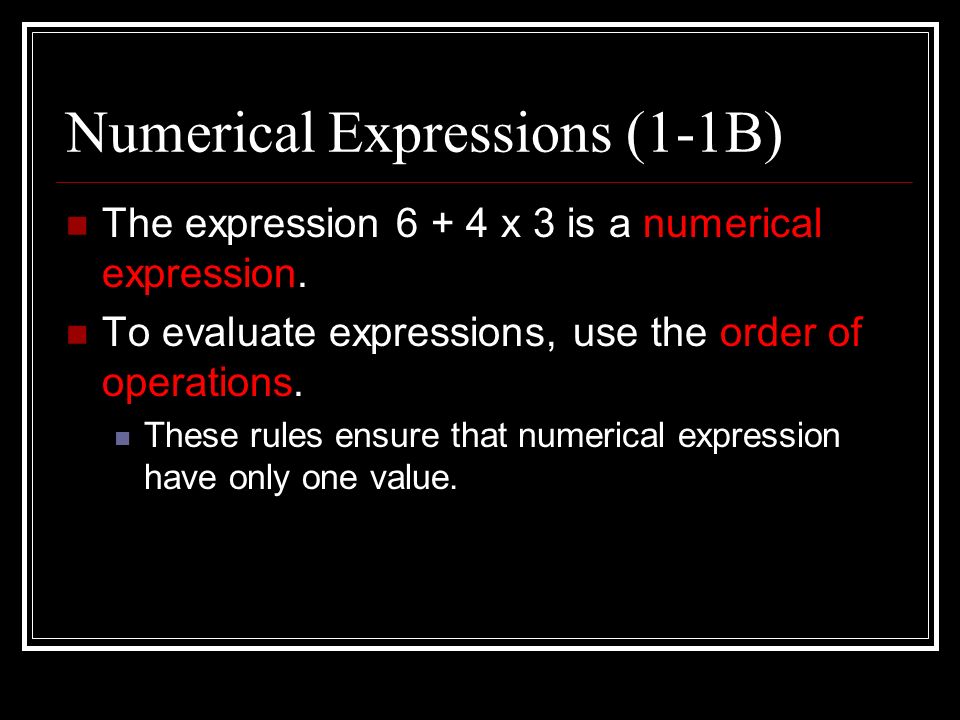 Numerical Expressions (1-1B) The expression x 3 is a numerical expression.