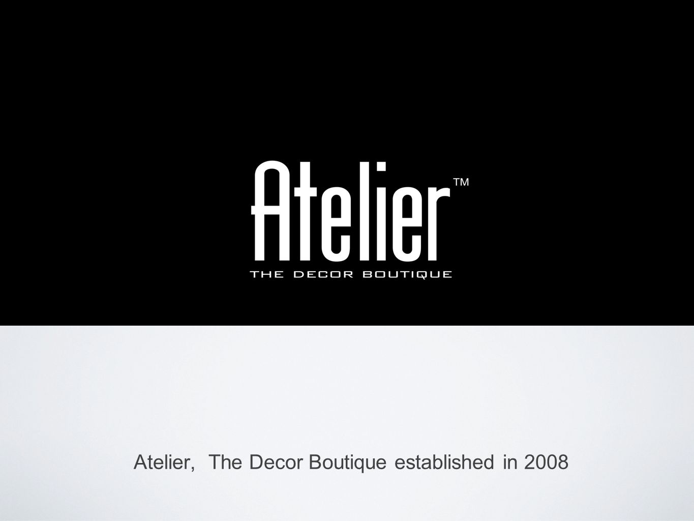 Atelier, The Decor Boutique established in 2008