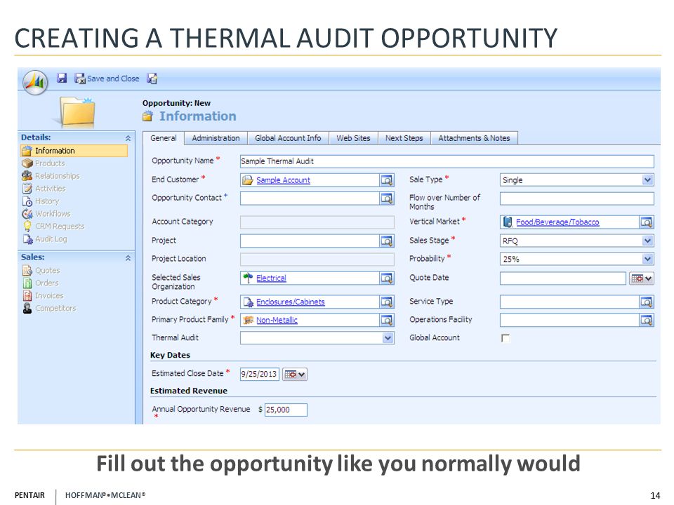PENTAIR HOFFMAN ® MCLEAN ® CREATING A THERMAL AUDIT OPPORTUNITY 14 Fill out the opportunity like you normally would