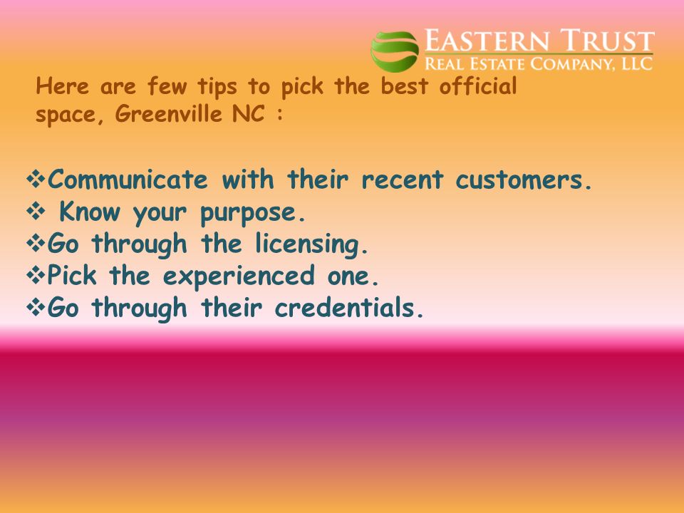 Here are few tips to pick the best official space, Greenville NC :  Communicate with their recent customers.