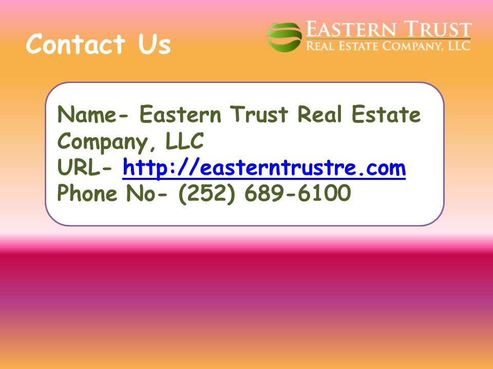 Contact Us Name- Eastern Trust Real Estate Company, LLC URL-   Phone No- (252)