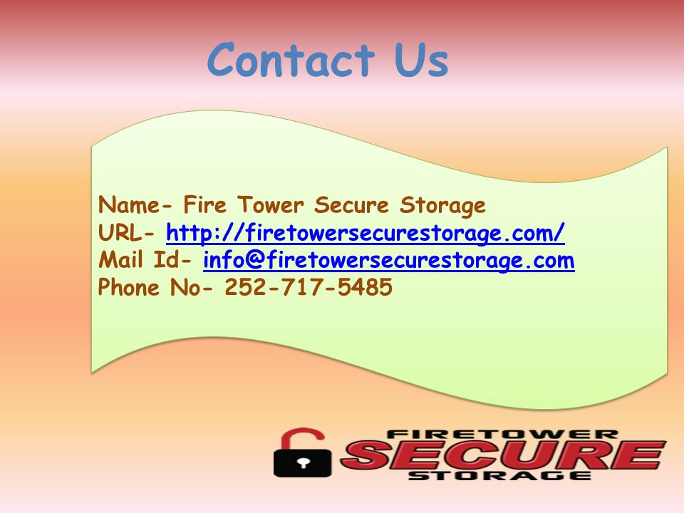 Contact Us Name- Fire Tower Secure Storage URL-   Mail Id- Phone No Name- Fire Tower Secure Storage URL-   Mail Id- Phone No