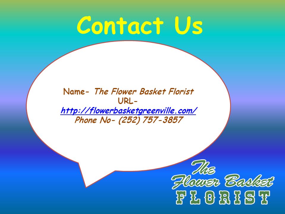 Contact Us Name- The Flower Basket Florist URL-     Phone No- (252)