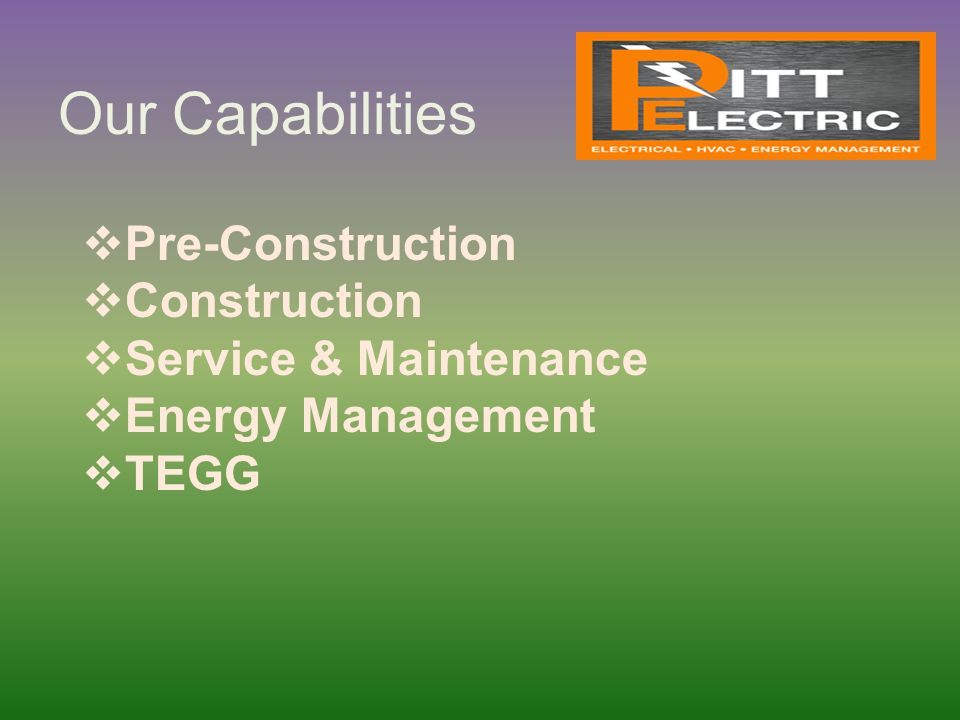 Our Capabilities  Pre-Construction  Construction  Service & Maintenance  Energy Management  TEGG