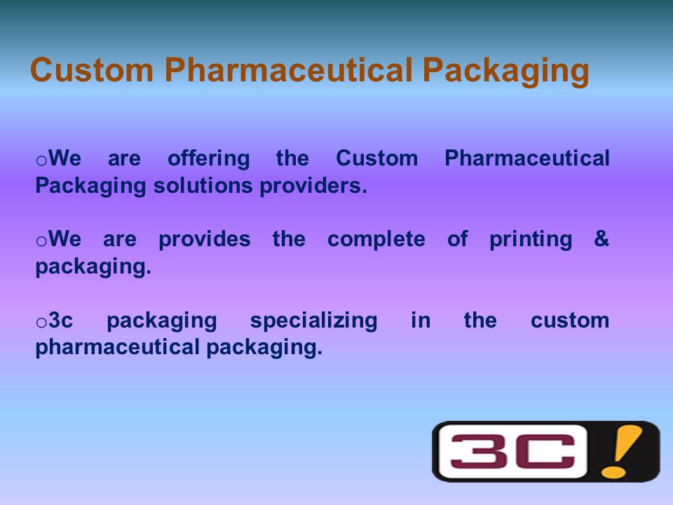 Custom Pharmaceutical Packaging o We are offering the Custom Pharmaceutical Packaging solutions providers.